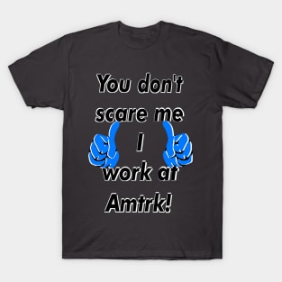 You don’t scare me T-Shirt